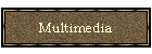 Multimedia