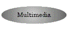 Multimedia