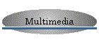 Multimedia